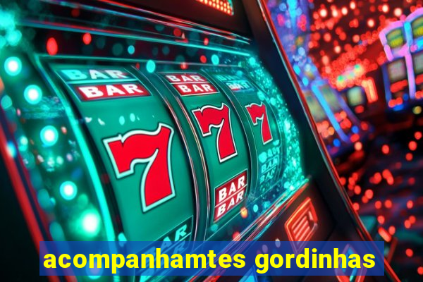 acompanhamtes gordinhas